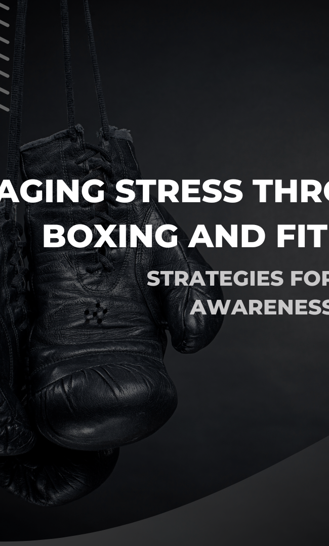 Managing Stress Through Boxing and Fitness with Beyond Boxing: Strategies for Stress Awareness Month